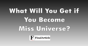 What-will-you-get-if-you-become-Miss-Universe