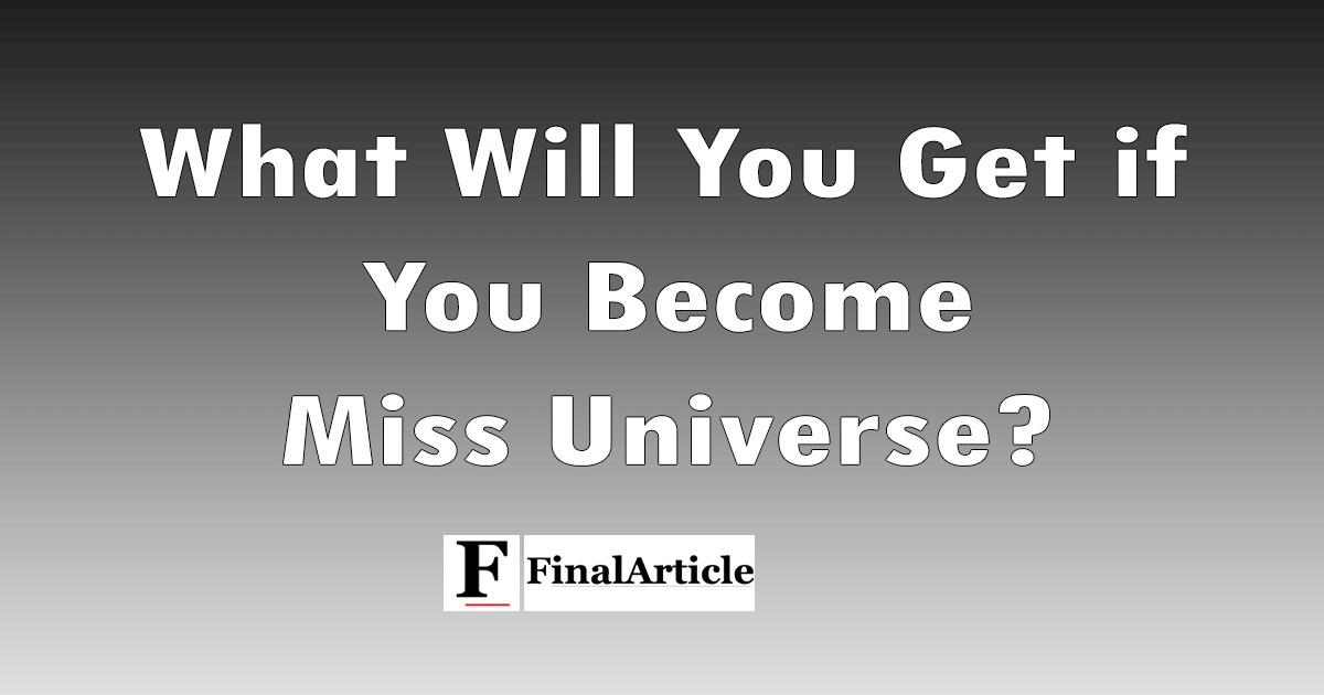 What-will-you-get-if-you-become-Miss-Universe