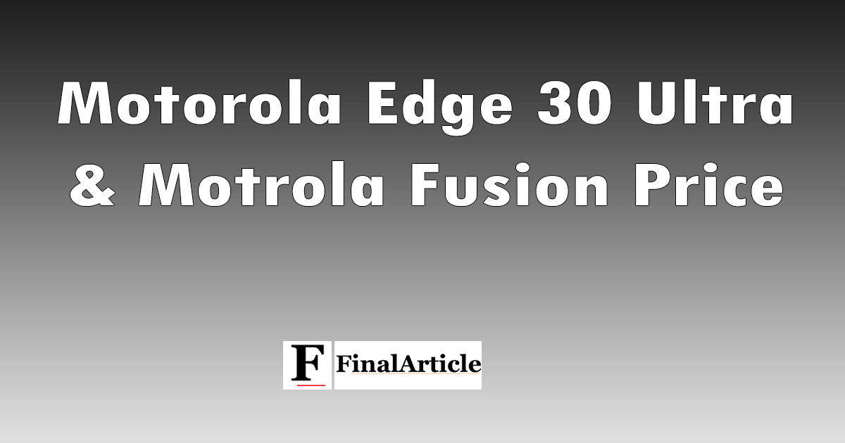 motorola-edge-30-ultra-and-fusion-price